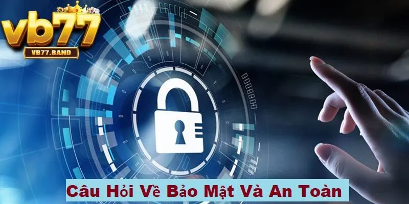 VB77 42 Câu hỏi về bảo mật và an toàn