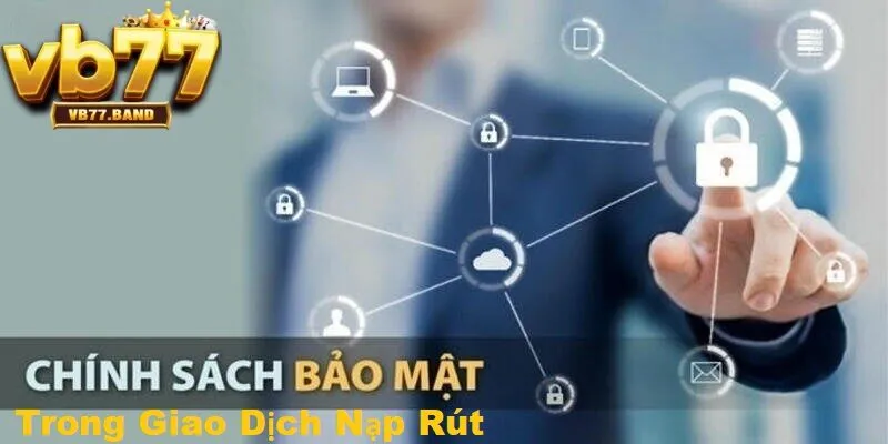 BẢO MẬT VB77 2 Chính sách bảo mật trong quá trình nạp nút tại VB77