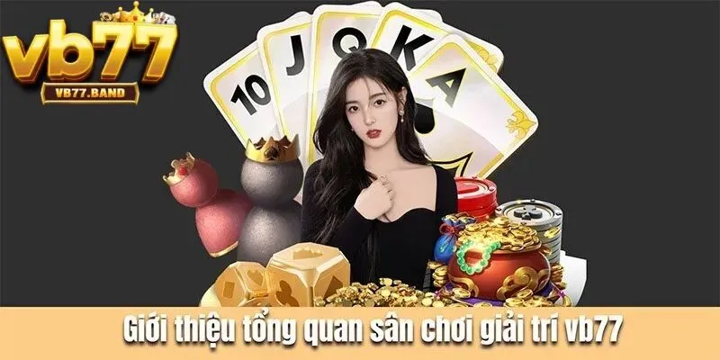 VB77 31 Giới thiệu tổng quan về nhà cái VB77