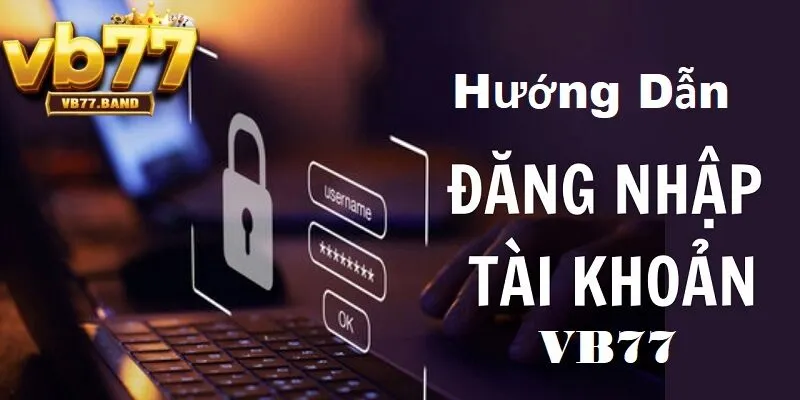 Đăng Nhập VB77 1 Hướng dẫn các bước đăng nhập VB77