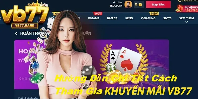Khuyến Mãi VB77 2 Hướng dẫn cách tham gia khuyến mãi tại VB77