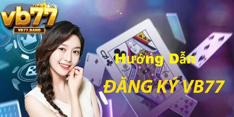 Đăng Ký VB77 2 Hướng dẫn chi tiết các bước đăng ký VB77