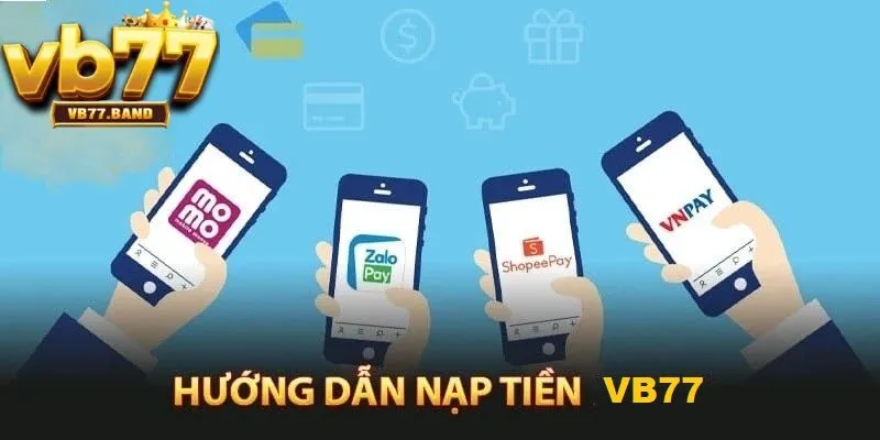 Nạp Tiền VB77 2 Hướng dẫn chi tiết từng bước nạp tiền tại VB77