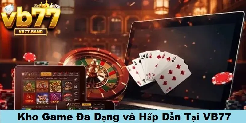 VB77 32 Khám phá kho game đa dạng và hấp dẫn tại nhà cái VB77