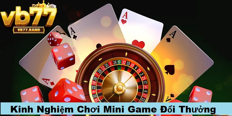 VB77 38 Kinh nghiệm chơi mini game đổi thưởng tại nhà cái