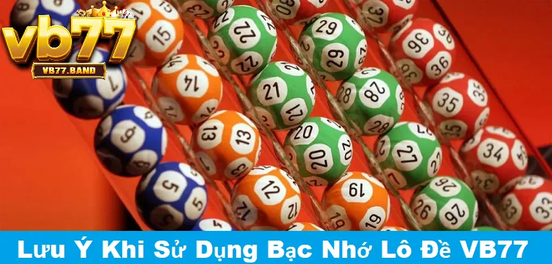 Kinh Nghiệm Lô Đề Bạc Nhớ VB77 - Bí Quyết Chốt Số Trúng Lớn Từ Cao Thủ 4 Lưu ý khi sử dụng Bạc nhớ lô đề tại VB77