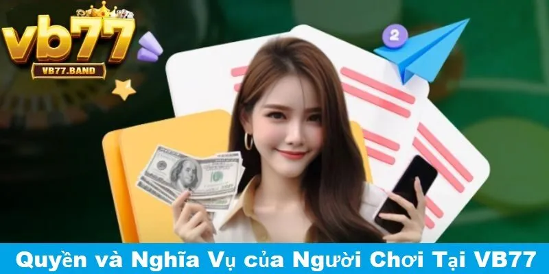 Điều Khoản VB77 4 Quyền và nghĩa vụ của người chơi tại nhà cái VB77